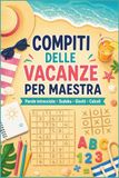 Regalo originale maestra – Compiti delle vacanze per maestra: Labirinti, parole intrecciate, sudoku… un momento di relax tutto meritato – Un regalo personalizzato e originale per maestri
