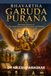 Bhavartha Garuda Purana: The Inner Science of Life, Death, Karma, Consciousness and Moksha