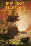Burning Harbour: Book 8 of the Nicholas Cruwys Naval Series