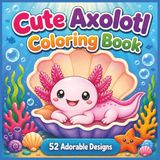 Cute Axolotl Coloring Book