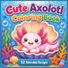 Cute Axolotl Coloring Book