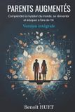 PARENTS Independently Published Parents Augmentés: Élever ses enfants à l’ère de l’IA : comprendre, s’adapter, transmettre Paperback