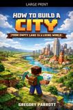 How Libri GmbH How to Build a City: From Empty Land to a Living World