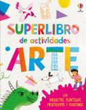 Superlibro Usborne Superlibros de actividades - Superlibro de actividades de arte