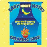 Cosy Night Notes: Stress Relief Coloring and Writing Pages
