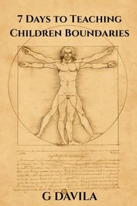 7 Days To Teaching Children Boundaries: Simple Daily Practices to Raise Respectful, Confident Kids
