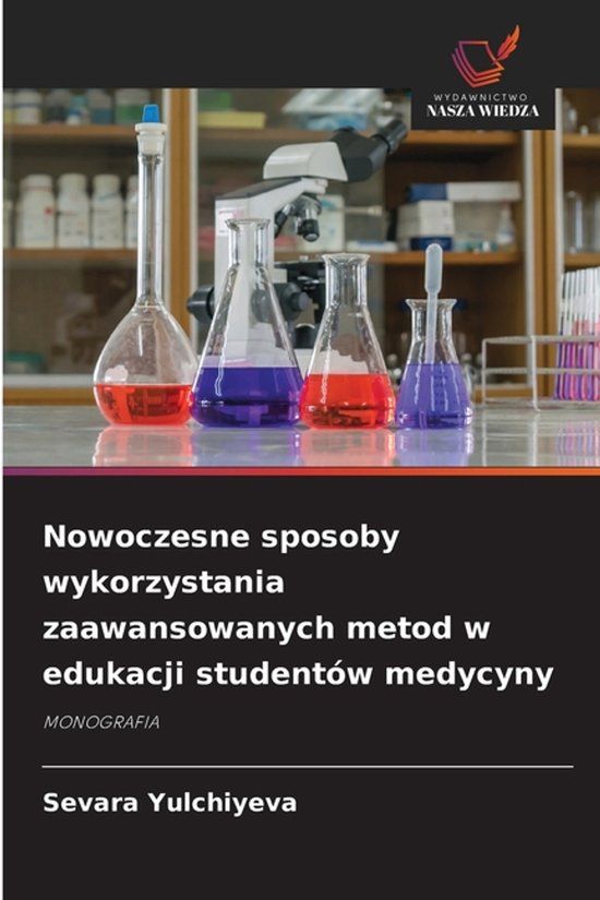 Nowoczesne Wydawnictwo Nasza Wiedza Nowoczesne sposoby wykorzystania zaawansowanych metod w edukacji studentów medycyny
