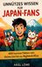 Unnützes Wissen für Japan-Fans: 400 kuriose Fakten von Anime bis hin zu Hightech-Klos (Japan Geschenk)