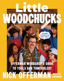 Little Woodchucks: Offerman Workshop’s Guide to Tools and Tomfoolery