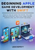 Beginning Apple Beginning Apple Game Development with Swift