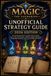 Magic: The Gathering Unofficial Strategy Guide 2026 Edition