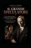 Il grande Speculatore: Volume 1- Jesse Livermore