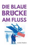 Die BoD - Books on Demand Die Blaue Brücke am Fluss