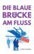 Die BoD - Books on Demand Die Blaue Brücke am Fluss