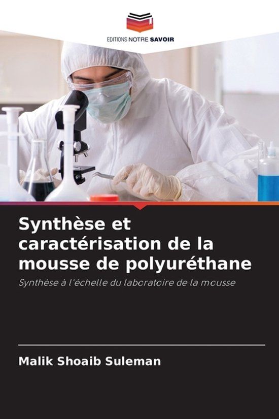 Synthèse Editions Notre Savoir Synthèse et caractérisation de la mousse de polyuréthane