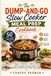 The Dump-and-Go Slow Cooker Meal Prep Cookbook: 50 Make-Ahead Recipes for Budget-Friendly Batch Cooking, Freezer Meals, and Stress-Free Weekly Dinners