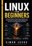 LINUX Libri GmbH Linux for Beginners: A Practical Step-by-Step Guide to Master Linux, the Command Line, Bash Scripting, Networking, Security, Cloud Computing, and DevOps
