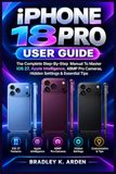 IPHONE Apple IPHONE 18 PRO USER GUIDE