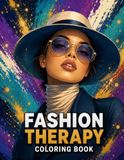 FASHION THERAPY: A Stress Relief Coloring Book for Adults