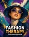 FASHION THERAPY: A Stress Relief Coloring Book for Adults