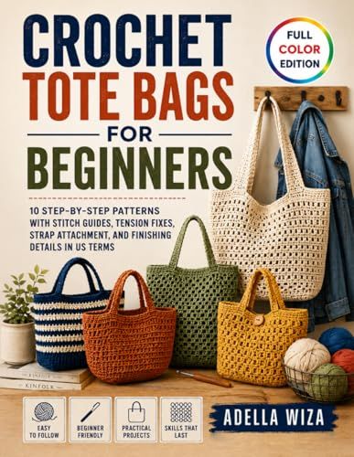 Crochet Tote Bags for Beginners: 10 Step-by-Step Patterns