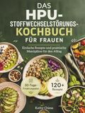 DAS HPU-STOFFWECHSELSTÖRUNGS-KOCHBUCH FÜR FRAUEN
