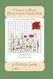 Flowers 1-Word Word Search Puzzle Book: 70 Puzzles for Garden Lovers