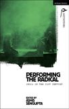 Performing Methuen Drama Agitations: Text, Politics and Performances- Performing the Radical