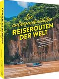 Die Bruckmann Verlag Die außergewöhnlichsten Reiserouten der Welt