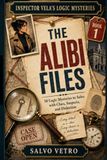Inspector Vela's Logic Mysteries - The Alibi Files: 50 Logic Mysteries to Solve with Clues, Suspects, and Deduction