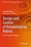 Design Springer Nature Studies in Systems, Decision and Control 585: Design and Control of Rehabilitation Robots