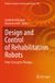 Design Springer Nature Studies in Systems, Decision and Control 585: Design and Control of Rehabilitation Robots