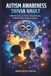 Autism Awareness Trivia Vault: 1,000 Questions on Autism, Inclusion, Neurodiversity, and Understanding the Spectrum