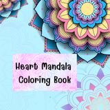 Heart Mandala Coloring Book: A Relaxing Valentine Coloring Book for Stress Relief