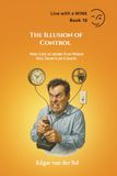 The Illusion of Control: Why Life is More Fun When You Dance in Chaos