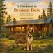 A Weekend in Broken Bow: A Cabin, a Family, and One Very Curious Dog