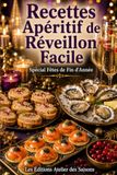 Recettes Apéritif de Réveillon Facile: Spécial Fêtes de Fin d'Année