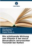 Die Verlag Unser Wissen Die schützende Wirkung von Vitamin E bei durch Doxorubicin verursachter Toxizität bei Ratten