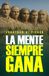 LA MENTE SIEMPRE GANA