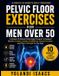 PELVIC Bol Pelvic Floor Exercises for Men Over 50
