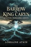 The Barrow of King Caryn: whispers from Kirk Carrion