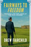 Fairways to Freedom: Trading Law for Links at the Old Course Paperback