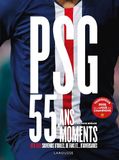 PSG - 55 ans - 55 moments: 1970-2025 Souvenirs d'idoles, des fans et... d'adversaires