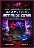 Guide ASUS ROG Strix G16 / Guide complet de l'utilisateur