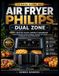 LE Philips LE GUIDE ULTIME DU AIR FRYER PHILIPS DUAL ZONE