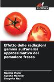 Effetto delle radiazioni gamma sull'analisi approssimativa del pomodoro fresco: DE