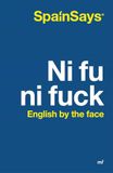Ni fu ni fuck: English by the face