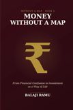 Money Without a Map: From Financial Confusion to Investment as a Way of Life