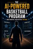 The AI-Powered Basketball Program: Build Smarter. Coach Better. Win More.