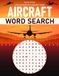 Aircraft Aircraft Word Search: A Puzzle Book with Aircraft Related Terms